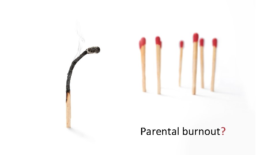 Parental burnout? 