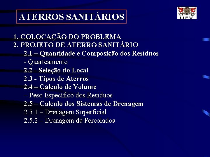 ATERROS SANITÁRIOS 1. COLOCAÇÃO DO PROBLEMA 2. PROJETO DE ATERRO SANITÁRIO 2. 1 –