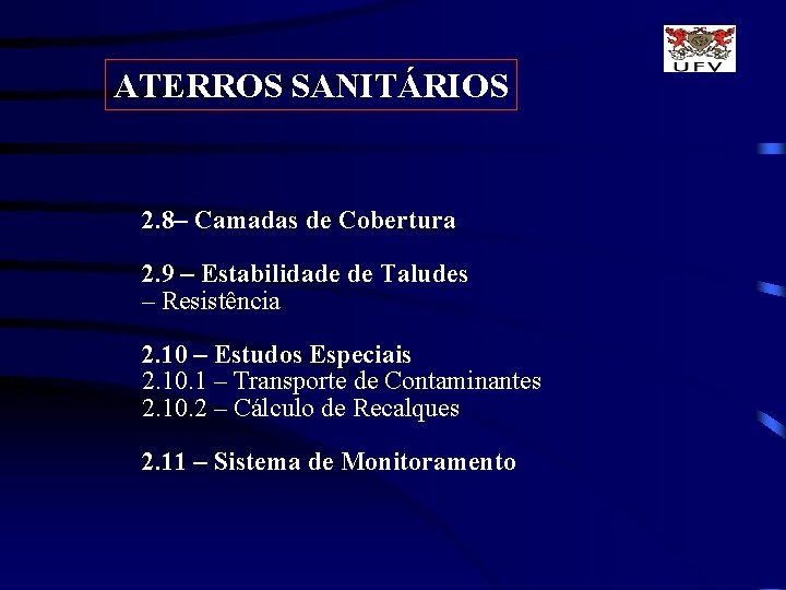 ATERROS SANITÁRIOS 2. 8– Camadas de Cobertura 2. 9 – Estabilidade de Taludes –