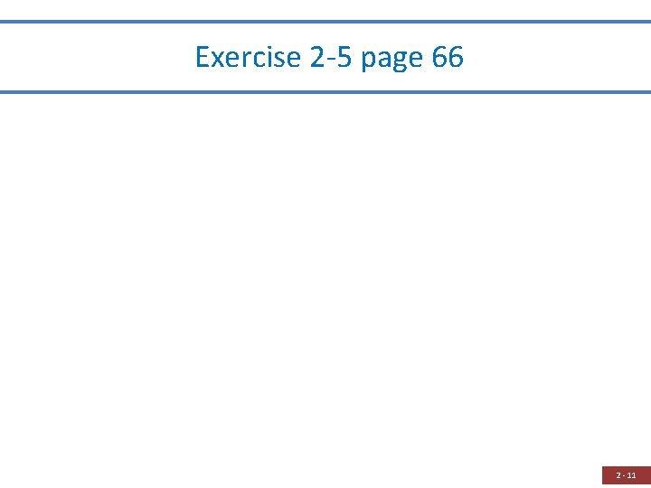 Exercise 2 -5 page 66 2 - 11 