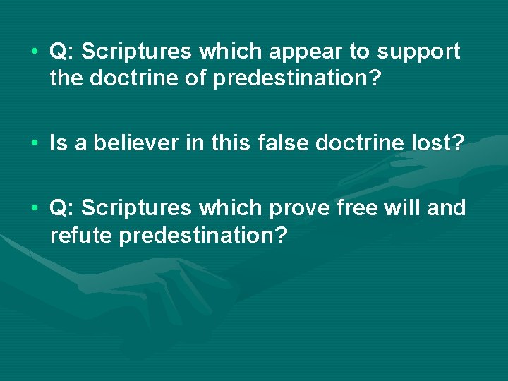  • Q: Scriptures which appear to support the doctrine of predestination? • Is