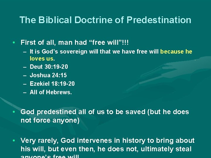 The Biblical Doctrine of Predestination • First of all, man had “free will”!!! –