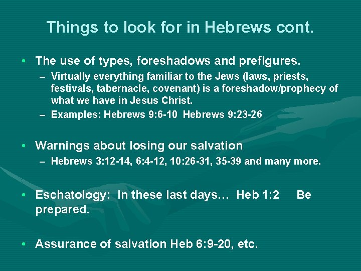 Things to look for in Hebrews cont. • The use of types, foreshadows and