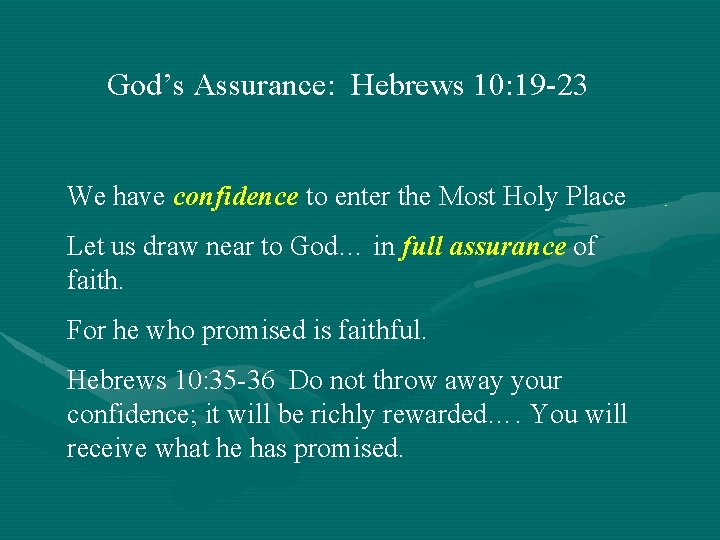 God’s Assurance: Hebrews 10: 19 -23 We have confidence to enter the Most Holy