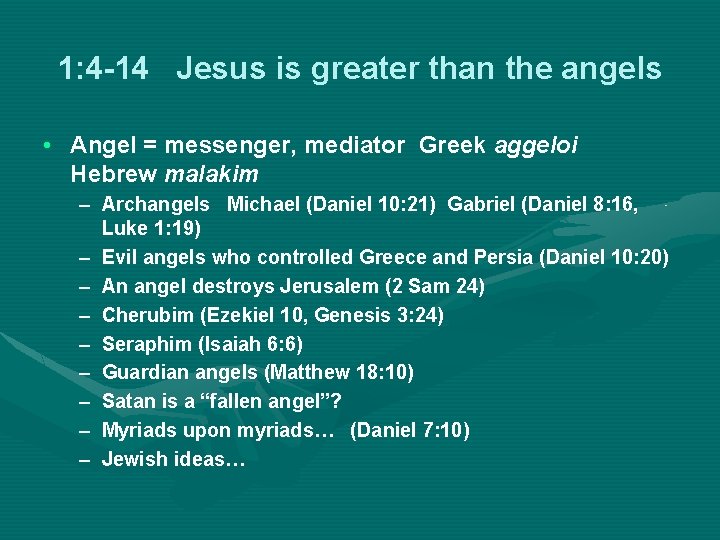 1: 4 -14 Jesus is greater than the angels • Angel = messenger, mediator