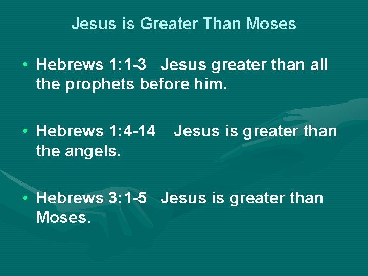 Jesus is Greater Than Moses • Hebrews 1: 1 -3 Jesus greater than all