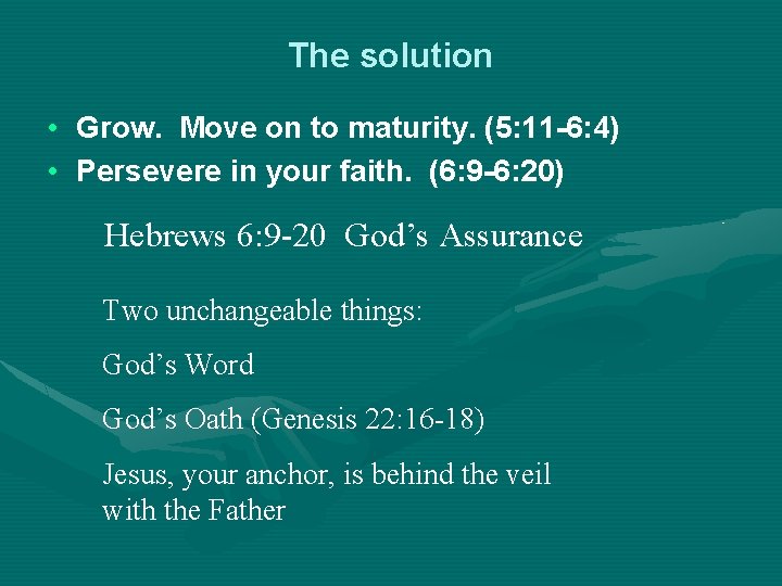 The solution • Grow. Move on to maturity. (5: 11 -6: 4) • Persevere