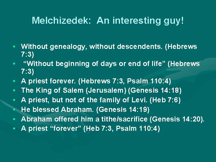 Melchizedek: An interesting guy! • Without genealogy, without descendents. (Hebrews 7: 3) • “Without