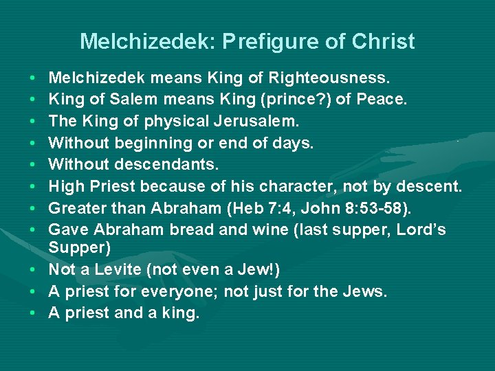 Melchizedek: Prefigure of Christ • • • Melchizedek means King of Righteousness. King of