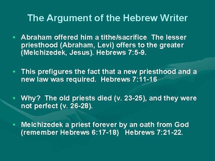 The Argument of the Hebrew Writer • Abraham offered him a tithe/sacrifice The lesser