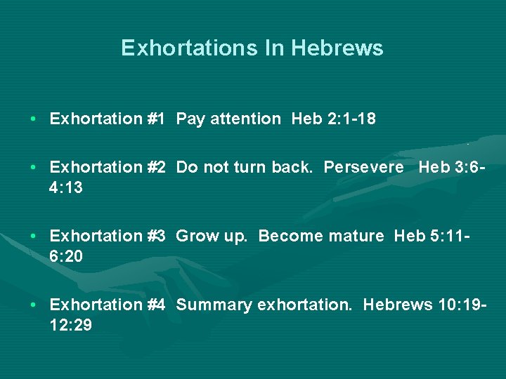 Exhortations In Hebrews • Exhortation #1 Pay attention Heb 2: 1 -18 • Exhortation