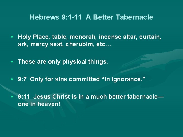 Hebrews 9: 1 -11 A Better Tabernacle • Holy Place, table, menorah, incense altar,