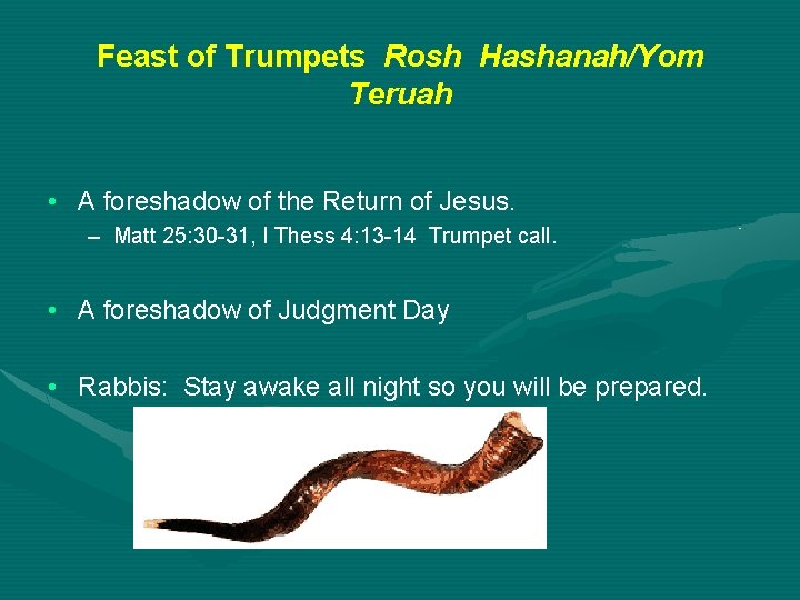 Feast of Trumpets Rosh Hashanah/Yom Teruah • A foreshadow of the Return of Jesus.