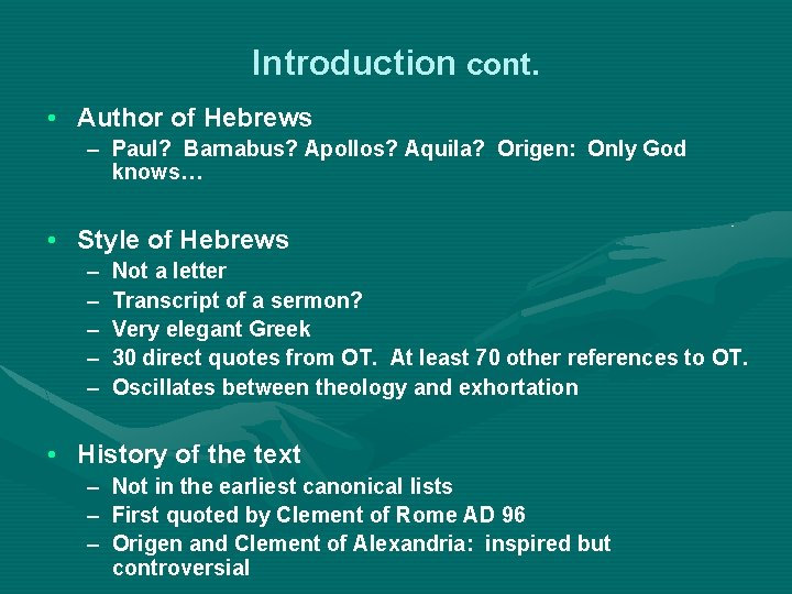 Introduction cont. • Author of Hebrews – Paul? Barnabus? Apollos? Aquila? Origen: Only God