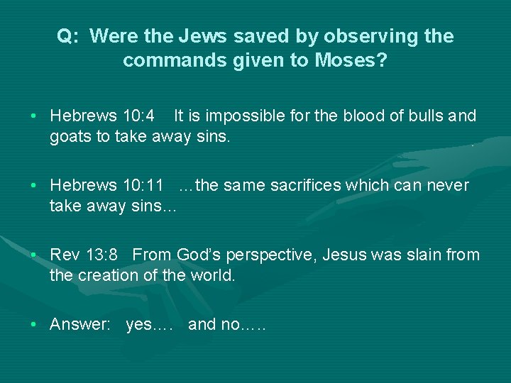 Q: Were the Jews saved by observing the commands given to Moses? • Hebrews