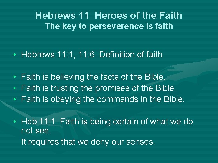 Hebrews 11 Heroes of the Faith The key to perseverence is faith • Hebrews