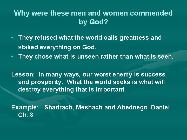 Why were these men and women commended by God? • They refused what the