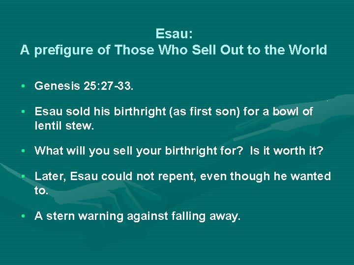 Esau: A prefigure of Those Who Sell Out to the World • Genesis 25: