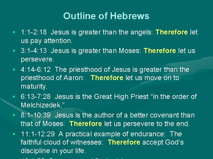 Outline of Hebrews • 1: 1 -2: 18 Jesus is greater than the angels: