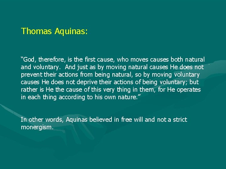 Thomas Aquinas: “God, therefore, is the first cause, who moves causes both natural and