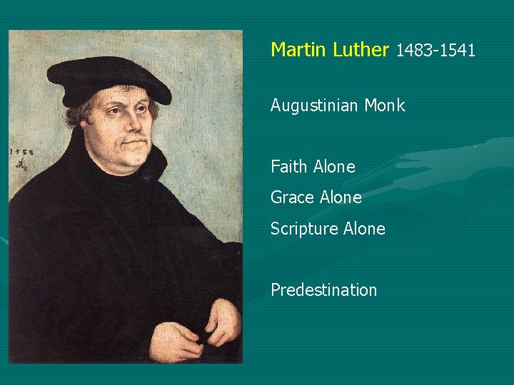 Martin Luther 1483 -1541 Augustinian Monk Faith Alone Grace Alone Scripture Alone Predestination 