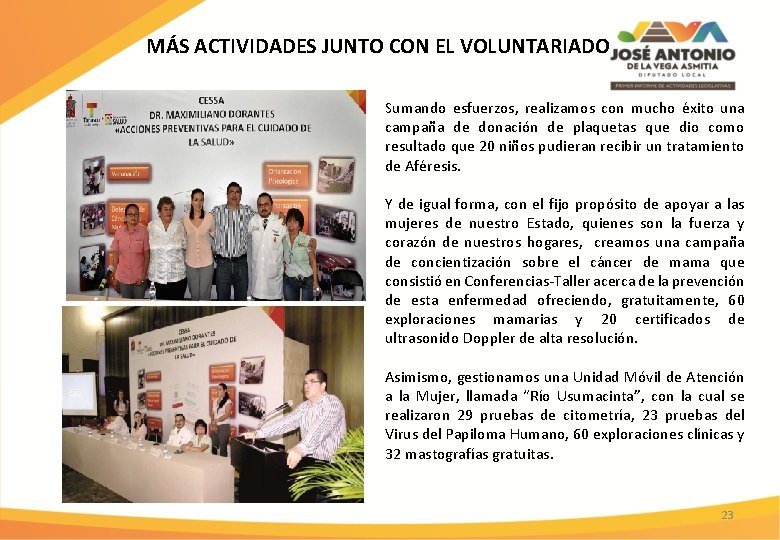 MÁS ACTIVIDADES JUNTO CON EL VOLUNTARIADO Sumando esfuerzos, realizamos con mucho éxito una campaña