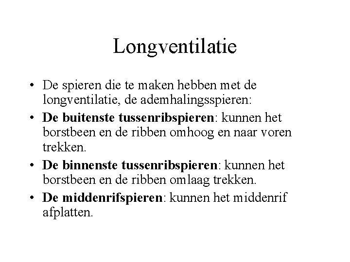 Longventilatie • De spieren die te maken hebben met de longventilatie, de ademhalingsspieren: •