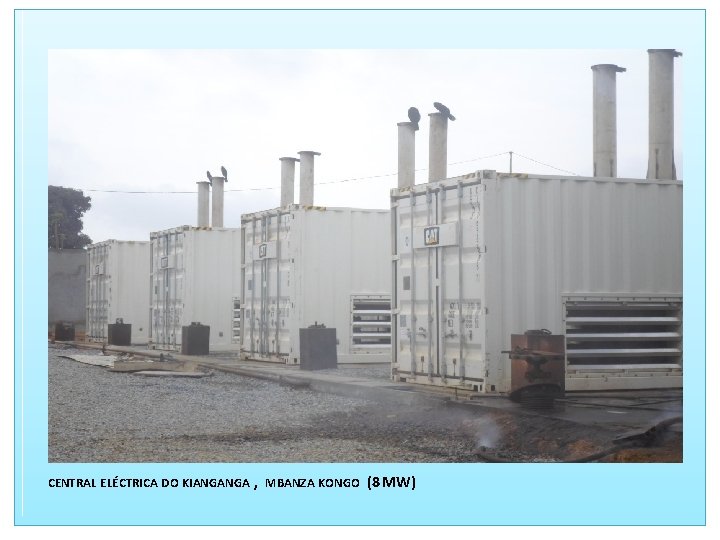  CENTRAL ELÉCTRICA DO KIANGANGA , MBANZA KONGO (8 MW) 