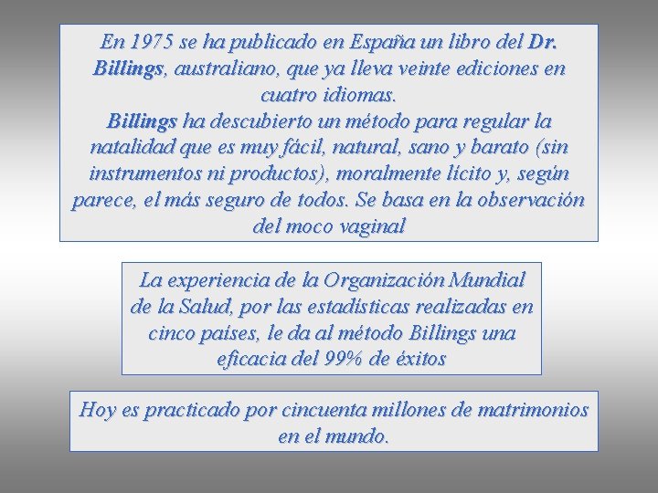 En 1975 se ha publicado en España un libro del Dr. Billings, australiano, que
