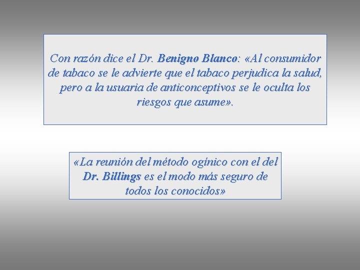 Con razón dice el Dr. Benigno Blanco: «Al consumidor de tabaco se le advierte