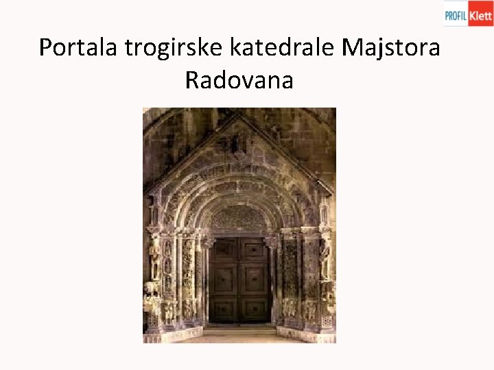 Portala trogirske katedrale Majstora Radovana 