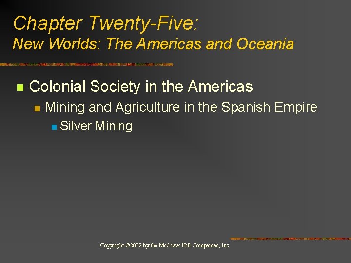 Chapter Twenty-Five: New Worlds: The Americas and Oceania n Colonial Society in the Americas