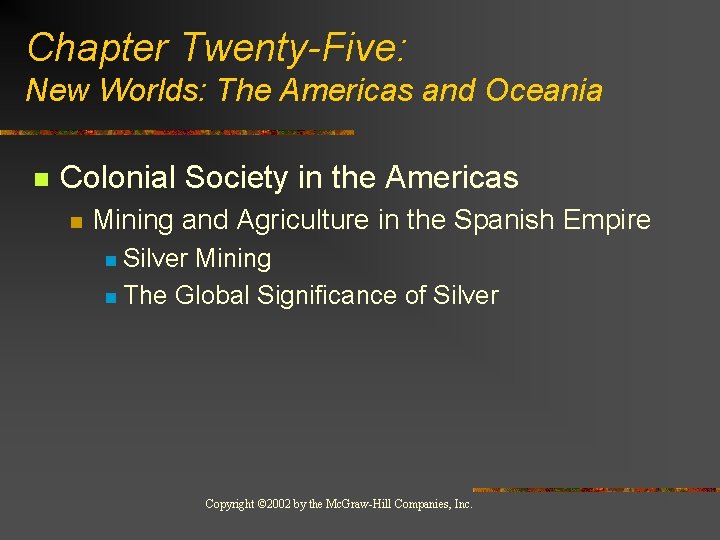 Chapter Twenty-Five: New Worlds: The Americas and Oceania n Colonial Society in the Americas