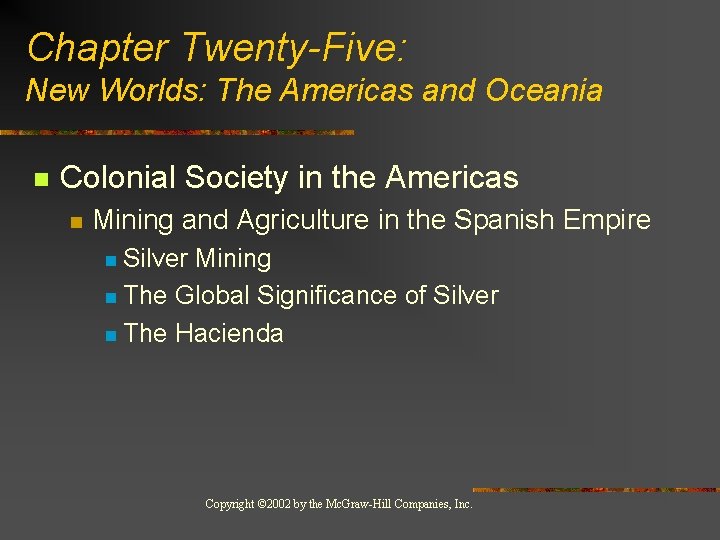 Chapter Twenty-Five: New Worlds: The Americas and Oceania n Colonial Society in the Americas