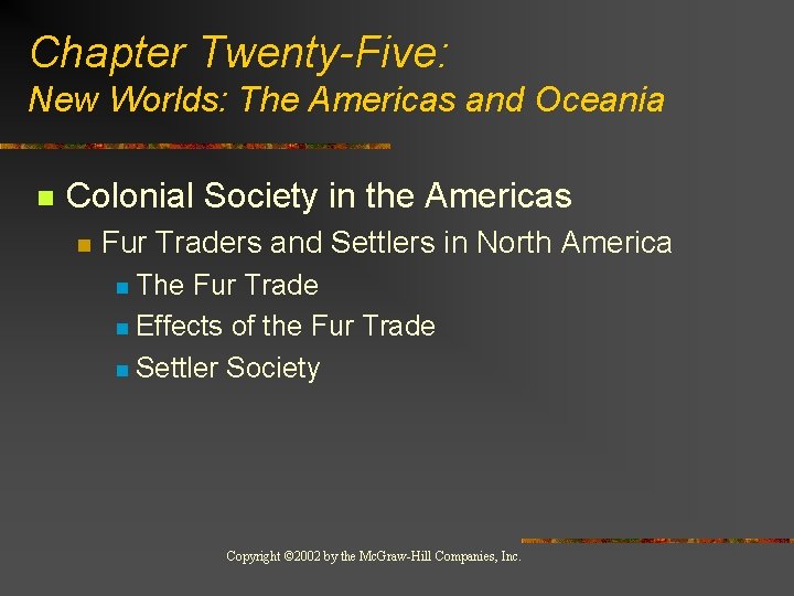 Chapter Twenty-Five: New Worlds: The Americas and Oceania n Colonial Society in the Americas