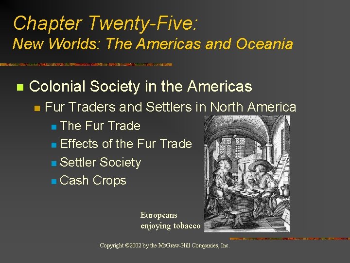 Chapter Twenty-Five: New Worlds: The Americas and Oceania n Colonial Society in the Americas