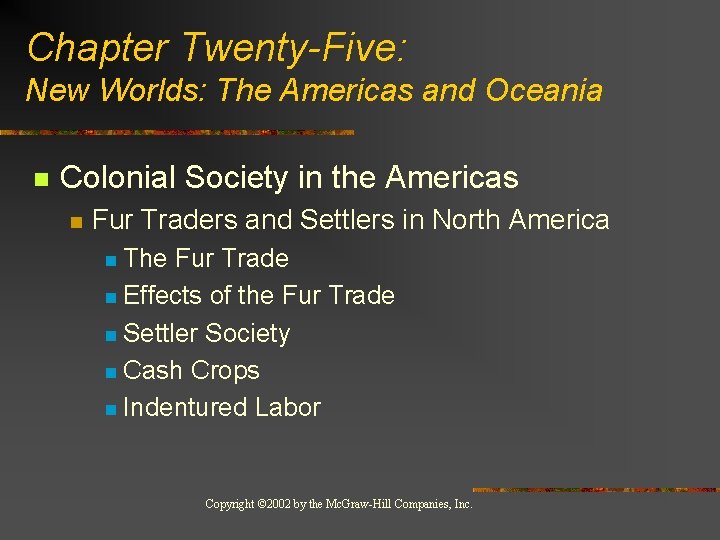 Chapter Twenty-Five: New Worlds: The Americas and Oceania n Colonial Society in the Americas