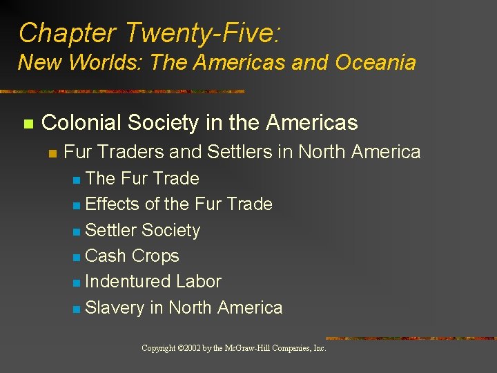 Chapter Twenty-Five: New Worlds: The Americas and Oceania n Colonial Society in the Americas