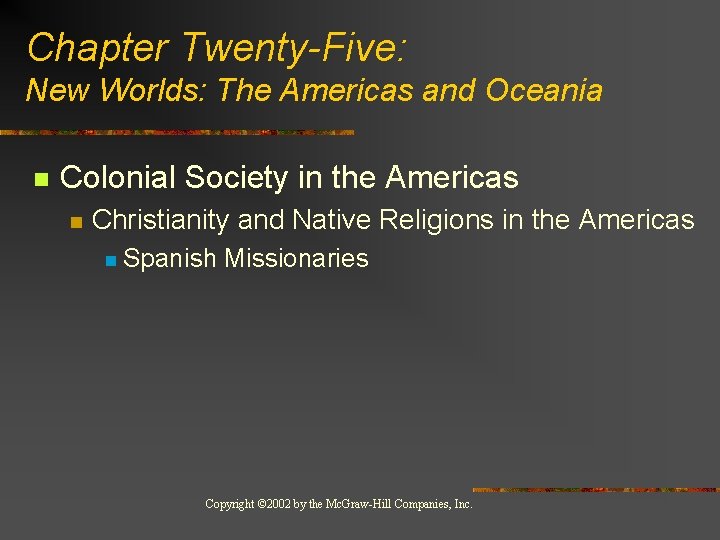 Chapter Twenty-Five: New Worlds: The Americas and Oceania n Colonial Society in the Americas