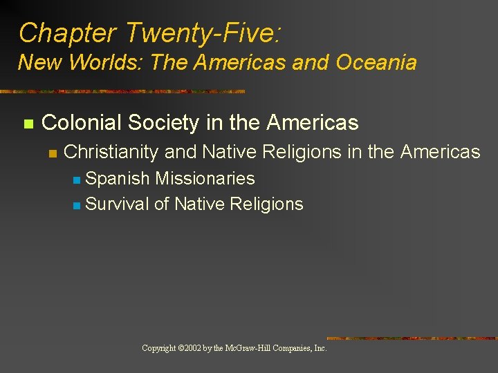 Chapter Twenty-Five: New Worlds: The Americas and Oceania n Colonial Society in the Americas