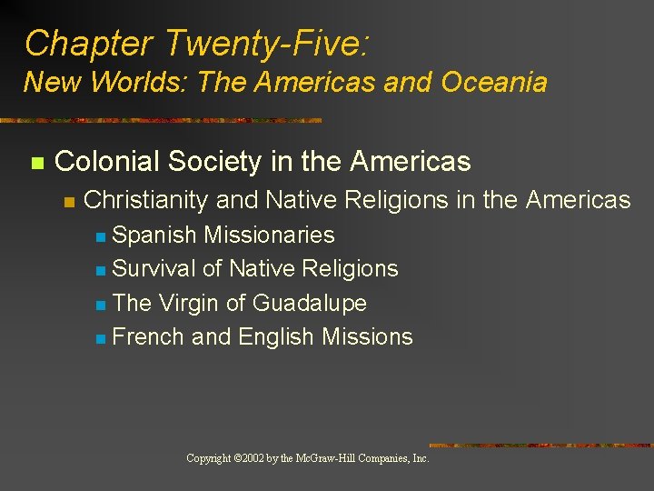 Chapter Twenty-Five: New Worlds: The Americas and Oceania n Colonial Society in the Americas