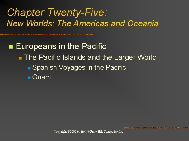 Chapter Twenty-Five: New Worlds: The Americas and Oceania n Europeans in the Pacific n