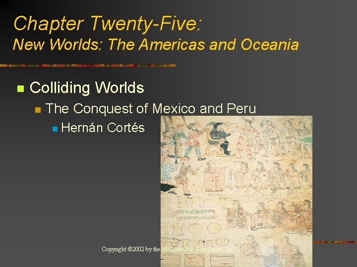 Chapter Twenty-Five: New Worlds: The Americas and Oceania n Colliding Worlds n The Conquest