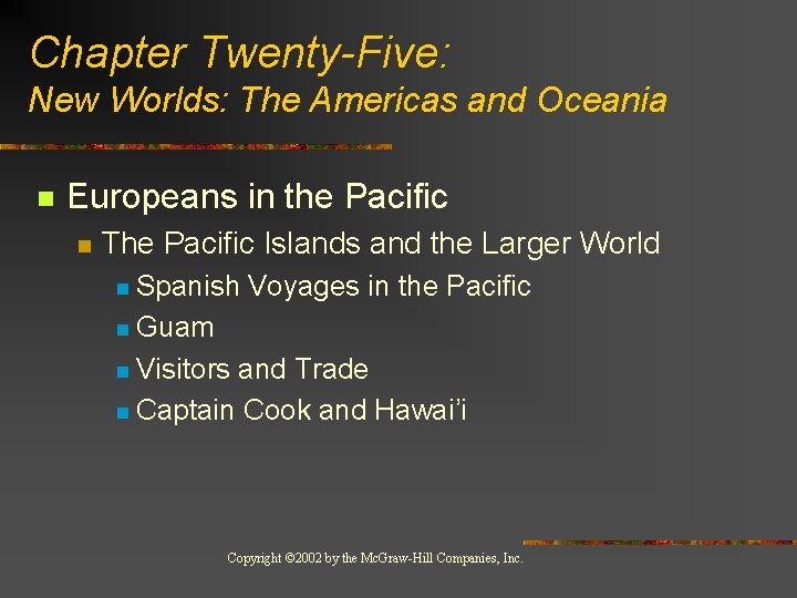 Chapter Twenty-Five: New Worlds: The Americas and Oceania n Europeans in the Pacific n