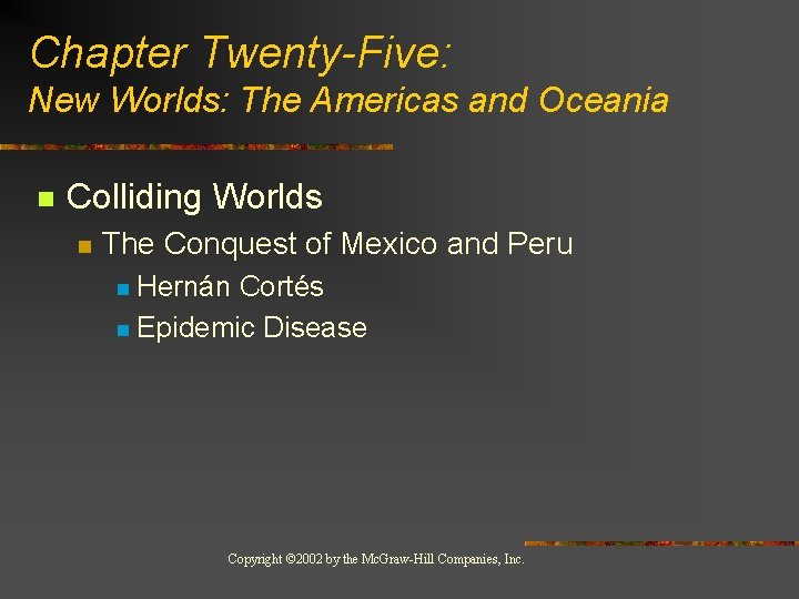 Chapter Twenty-Five: New Worlds: The Americas and Oceania n Colliding Worlds n The Conquest