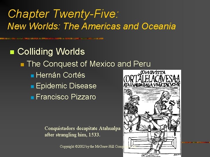 Chapter Twenty-Five: New Worlds: The Americas and Oceania n Colliding Worlds n The Conquest