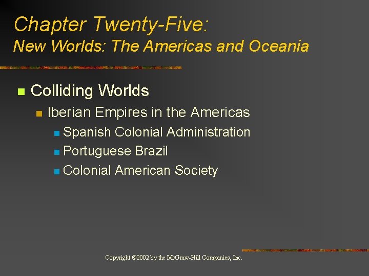 Chapter Twenty-Five: New Worlds: The Americas and Oceania n Colliding Worlds n Iberian Empires