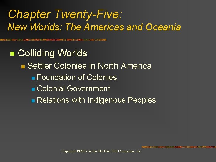 Chapter Twenty-Five: New Worlds: The Americas and Oceania n Colliding Worlds n Settler Colonies