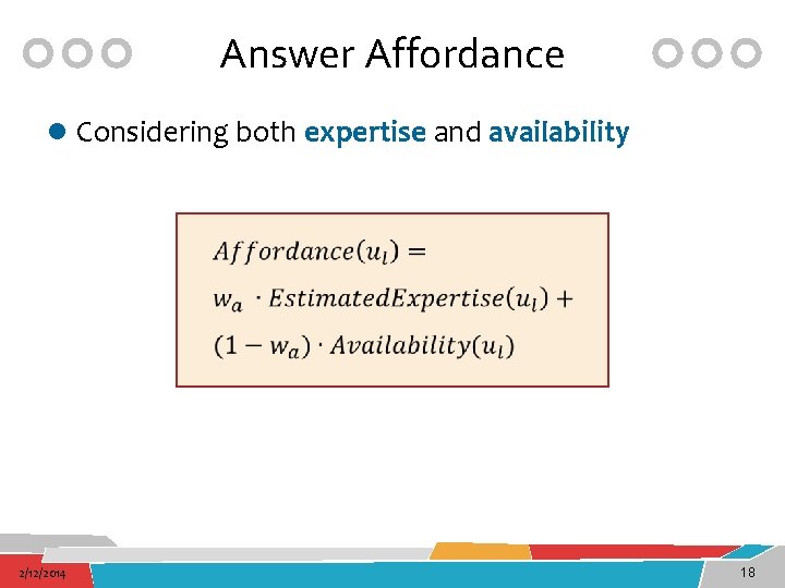 Answer Affordance l Considering both expertise and availability 2/12/2014 18 