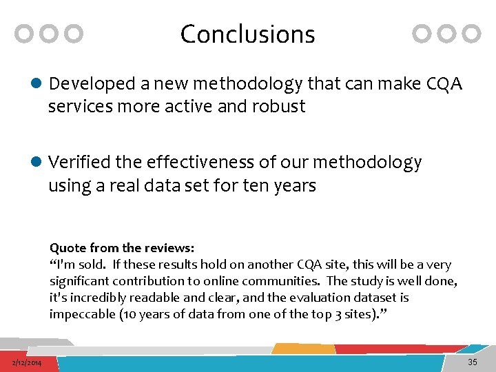 Conclusions l Developed a new methodology that can make CQA services more active and